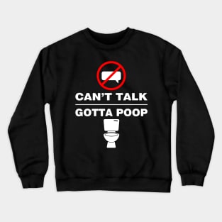 Can't Talk Gotta Poop Crewneck Sweatshirt